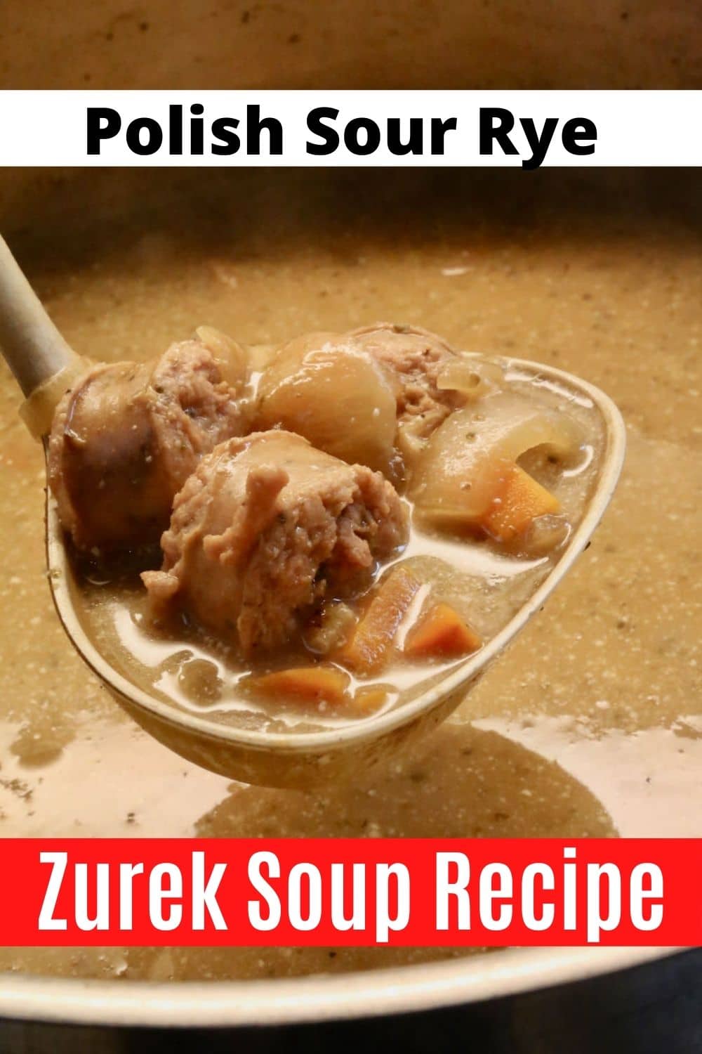 Traditional Polish Sour Rye Zurek Soup Recipe - dobbernationLOVES